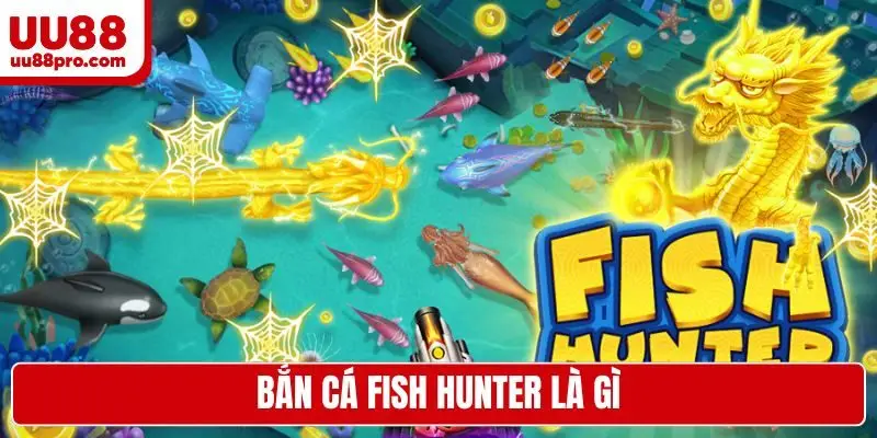 bắn cá fish hunter là gì