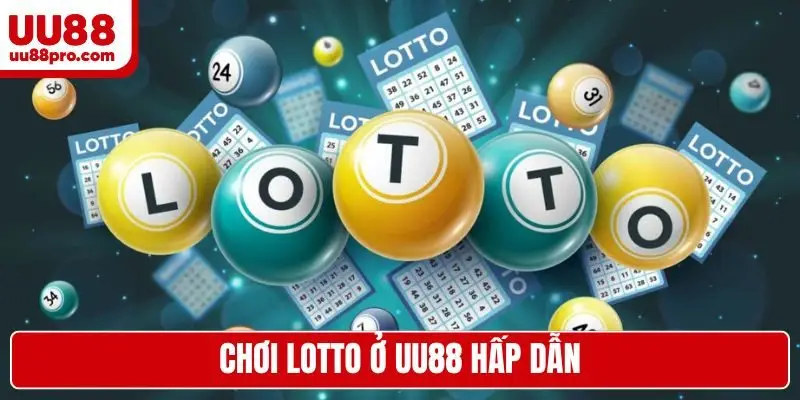 Chơi lotto ở UU88 hấp dẫn