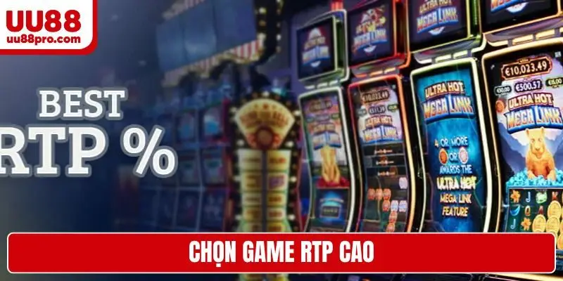 Chọn game RTP cao