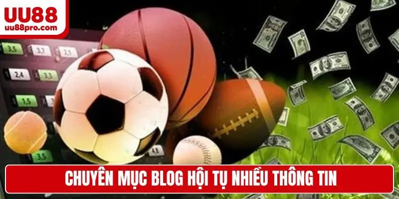 Chuyên mục Blog hội tụ nhiều thông tin