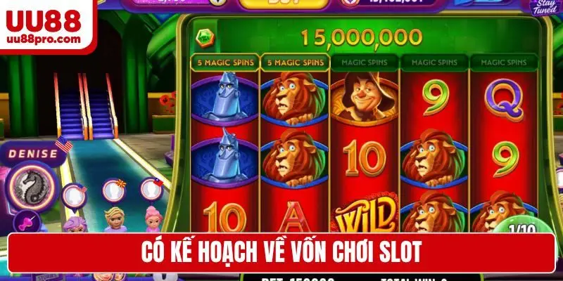 Có kế hoạch về vốn chơi slot