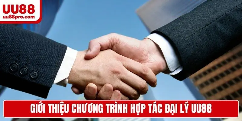 Giới thiệu chương trình hợp tác đại lý UU88