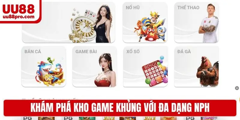 Khám phá kho game khủng với đa dạng NPH