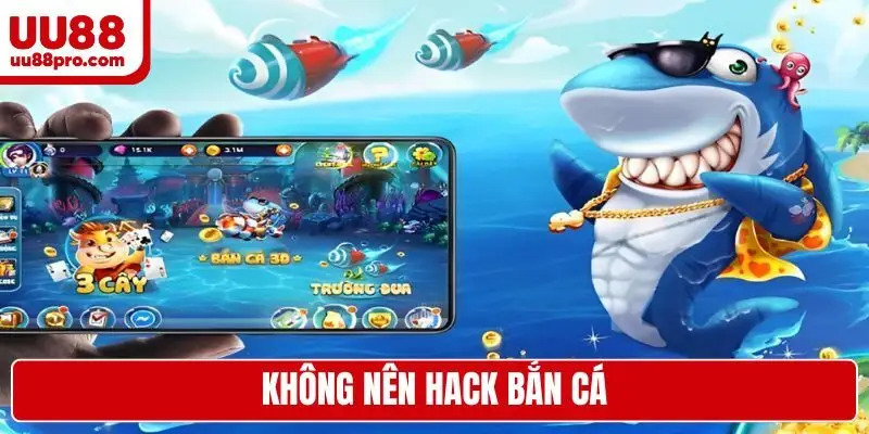 Không nên hack bắn cá