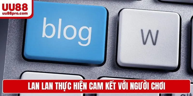 Lan Lan thực hiện cam kết với người chơi