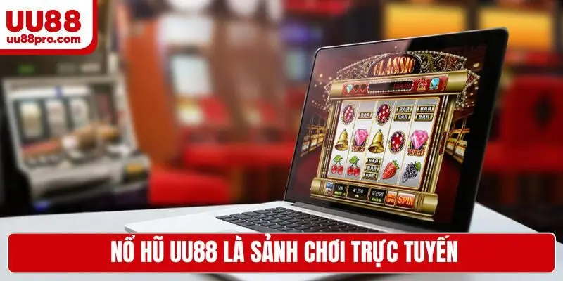  Nổ hũ UU88 là sảnh chơi trực tuyến
