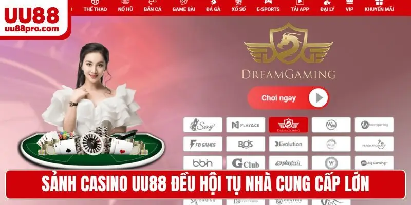 Sảnh casino UU88 đều hội tụ nhà cung cấp lớn
