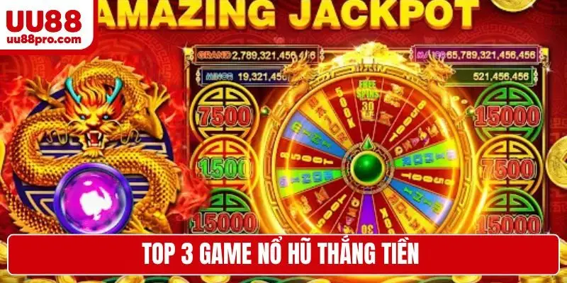 Top 3 game nổ hũ thắng tiền