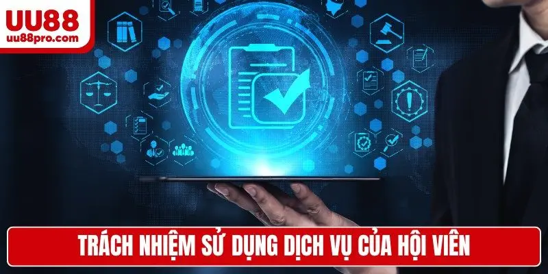 Trách nhiệm khi sử dụng dịch vụ của hội viên