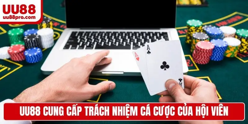 UU88 cung cấp trách nhiệm cá cược của hội viên