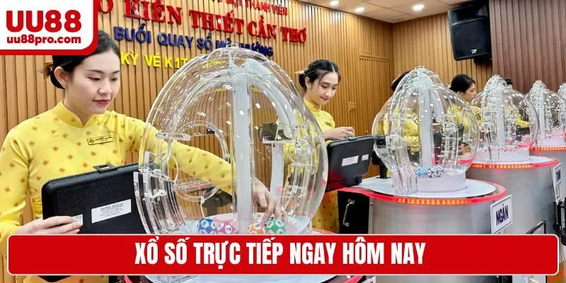 Xổ số trực tiếp ngay hôm nay